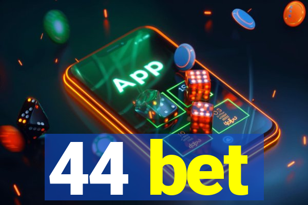 44 bet